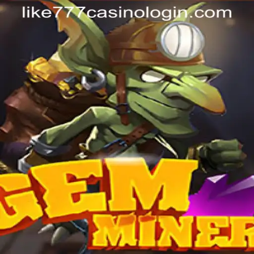 Discover the Thrilling World of GemMiner and LIKE777 Casino Login